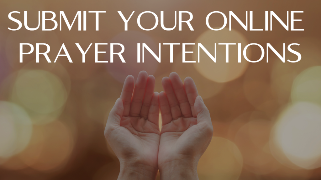 Submit your prayer intentions to our Community Book of Prayers Submit your prayer intentions to our Community Book of Prayers