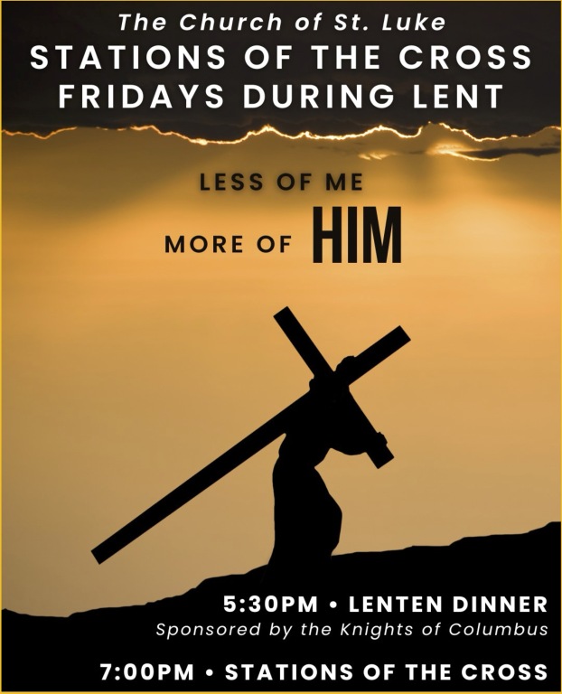 Stations of the Cross Fridays during Lent, dinner: 5:30pm; stations: 7:00pm