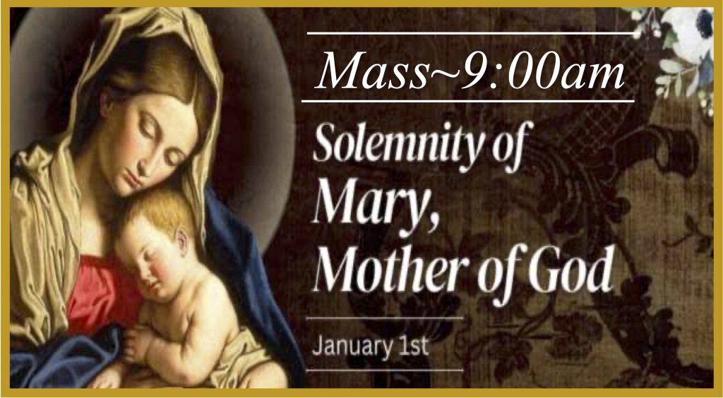 Mass, 9am, January 1 for Solemnity of Mary, Mother of God