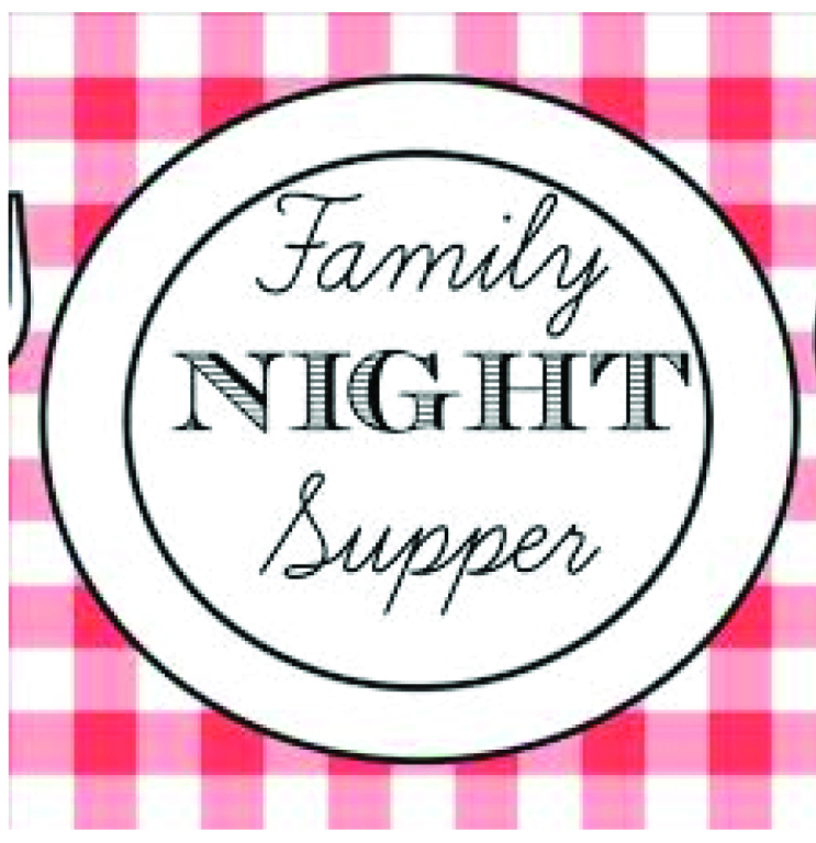 FAMILY NIGHT SUPPER